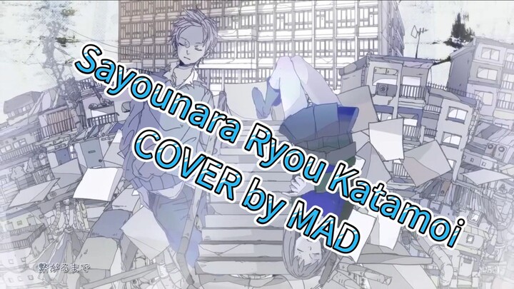 【Mad】Sayounara Ryou Katamoi | COVER