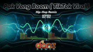PAK VONG BOOM ( DJDANZ REMIX ) | HIPHOP TRAP REMIX | TIKTOK VIRAL REMIX | DANCE REMIX