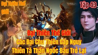 Đại Thiên Thế Giới Tập 43 | thiên tà thần ngốc đầu trở lại - các đại chư thiên gặp nguy