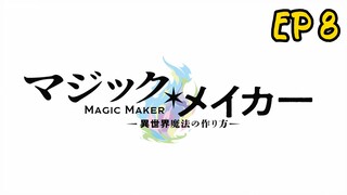 Magic Maker: How to Make Magic in Another Ep 8
