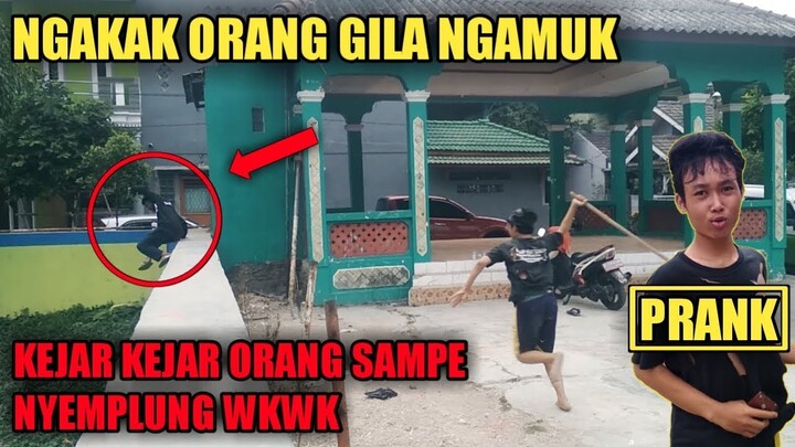 NGAKAK PRANK ORANG GILA NGAMUK NGEJAR NGEJAR ORANG