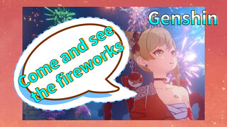Come and see the fireworks