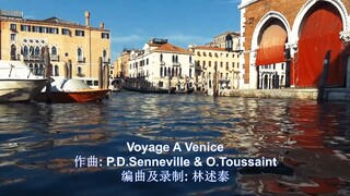 现代音响轻音乐 - Voyage A Venice 威尼斯之旅- 作曲: P.D.Senneville & O.Toussaint 编曲及录制: 林述泰