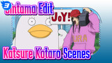 Gintama Edit
Katsure Kotaro Scenes_3