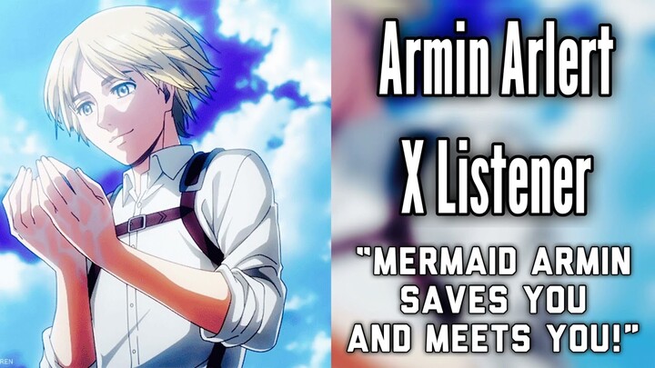 Armin Arlert X Listener (Anime ASMR) “Mermaid Armin Saves You And Meets You!”