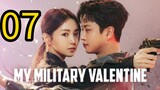 🇰🇷 EP 7|My Military Valentine [ Eng Sub] 2024