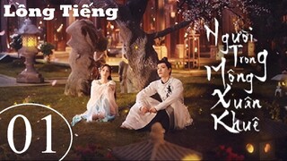 Người Trong Mộng Xuân Khuê - Tập 01 | Lồng Tiếng