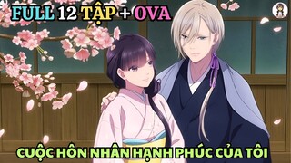 ALL IN ONE | Cuộc Hôn Nhân Hạnh Phúc Của Tôi | My Happy Marriage Live Action | Tóm Tắt Anime
