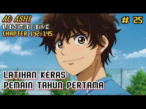 LATIHAN KERAS PEMAIN TAHUN PERTAMA || AO ASHI 142 -145 || LANJUTAN ANIME PART 25