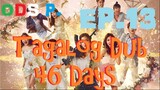 46 Days Episode 13 TAGALOG DUB