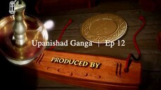 Upanishad Ganga | Ep 12 - The human goal - Moksha
