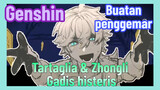 [Genshin, Buatan penggemar] Tartaglia & Zhongli Gadis histeris