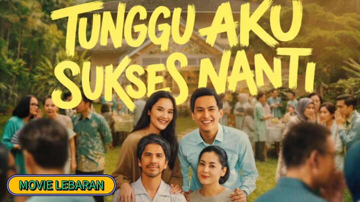 Movie Indonesia Terbaru "TUNGGU AKU SUKSES NANTI"