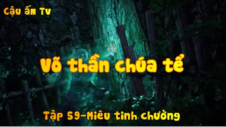 Võ thần chúa tể_Tập 59-Miêu tinh chưởng