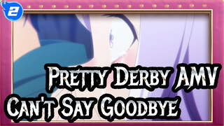[Pretty Derby AMV] I Can't Say Goodbye_2