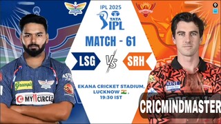 LSG vs SRH Match , Lucknow Super Giants vs Sunrisers Hyderabad 61th IPL  2025