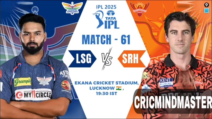 LSG vs SRH Match , Lucknow Super Giants vs Sunrisers Hyderabad 61th IPL  2025