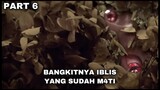 Bangkitnya Ibl!s Yang Lama M4ti - ALUR CERITA FILM - PART 6