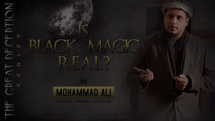 Is Black Magic Real _ By Mohammad Ali _ The Great Deception Series