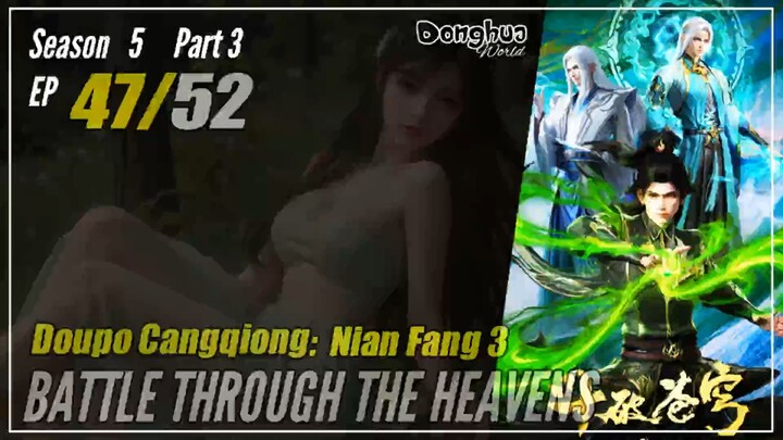 Battle Through The Heavens Season 5 Part 3 EP 47 (151) 斗破苍穹 Doupo Cangqiong BTTH | Cc English