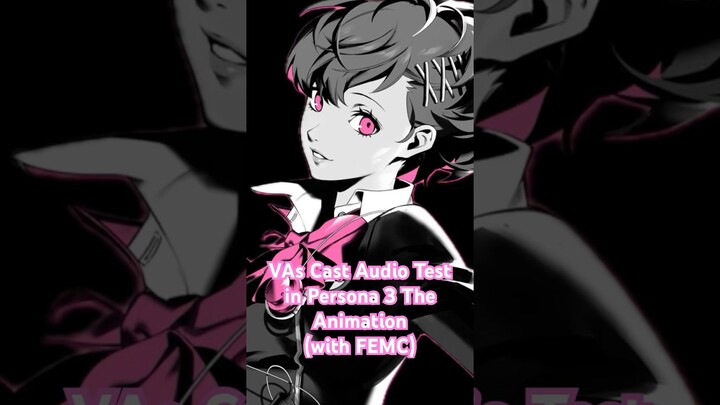 VAs Cast Audio test in P3A (with FEMC) (1/3)  #femc #persona3 #persona3portable #P3P