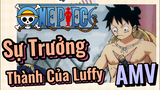 [Đảo Hải Tặc] AMV | Sự Trưởng Thành Của Luffy