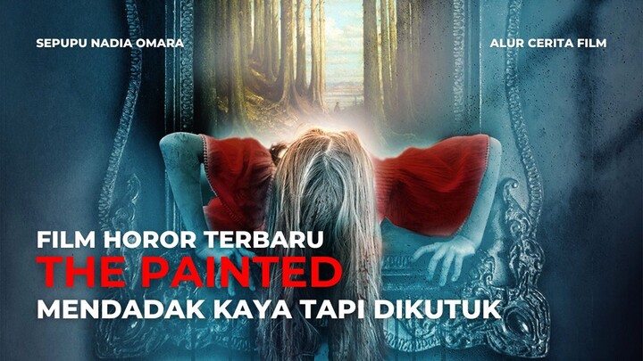 THE PAINTED | ROH MANUSIA DIKUTUK MENJADI SEBUAH LUKISAN