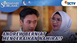 Wah Wah Andrew Mau Menceraikan Namira? | Bidadari Surgamu - Episode 88