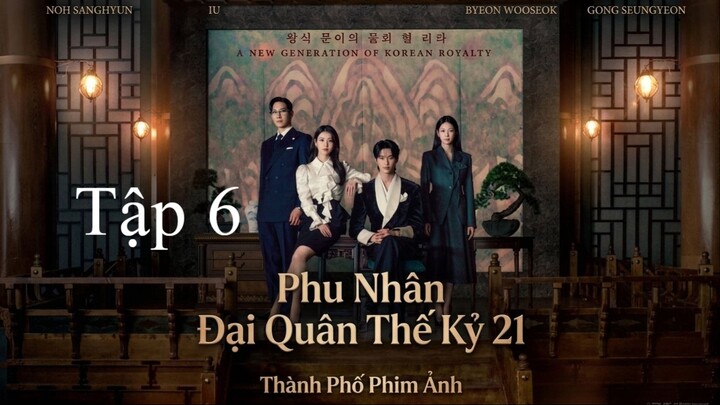 Phu Nhân Đại Quân Thế Kỷ 21 (Perfect Crown) Full HD - Tập 6 (Thuyết Minh)