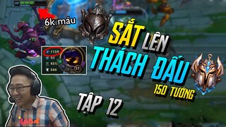 (SẮT LÊN THÁCH ĐẤU 150 TƯỚNG) TẬP 12: DÙNG TƯỚNG SIÊU LATE  GÁNH TEAM LÊN NGAY VÀNG 1! | iLoda