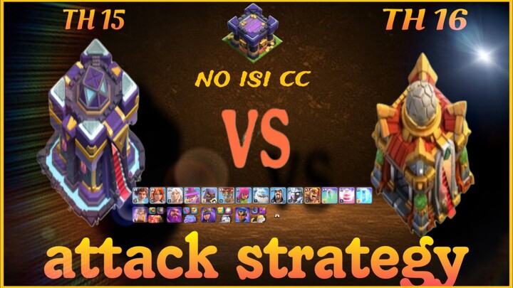 attack strategy th 15 vs 16  no isi cc