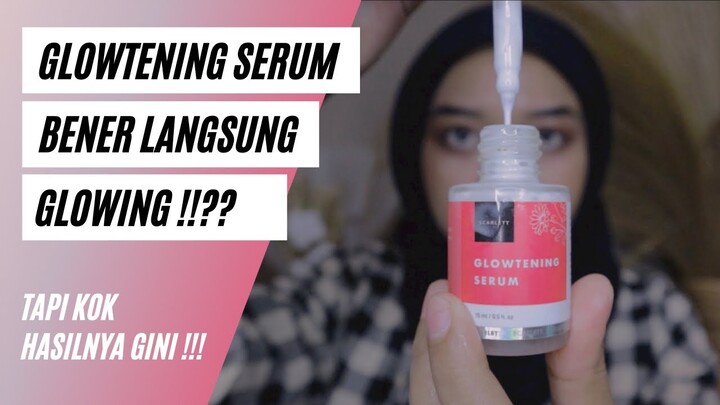 REVIEW GLOWTENING SERUM SCARLETT || AUTO GLOWING!?