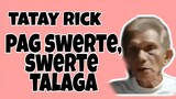 Tatay Rick: ang karayom na maswerte ,Kapag swerte, swerte talaga...