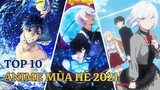 Top 10 Bộ Anime Mới Hay Nhất Mùa Hè 2021 Không Thể Bỏ Qua