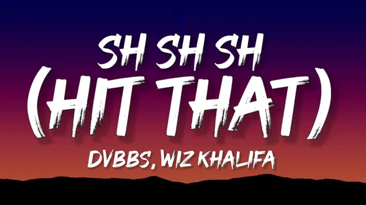 DVBBS, Wiz Khalifa - SH SH SH (Hit That) (Lyrics) feat.  Goldsoul & Urfavxboyfriend