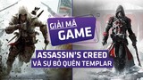 Assassin's Creed Và Sự Bỏ Quên Các Câu Chuyện Về Templar