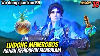 Menerobos ranah kehidupan mendalam | SPOILER wu dong qian kun s9