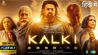 Kalki 2898 AD (2024) Hindi Dubbed Full Movie 1080p HD Quality.
