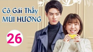 Cô Gái Thấy Mùi Hương TẬP 26 | Cung Tuấn CẦU HÔN Tống Y Nhân ở phim ngôn tình mới tinh | Asia Drama