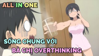 ALL IN ONE: SỐNG CHUNG VỚI BÀ CHỊ OVERTHINKING | TÓM TẮT ANIME | Chú bé M