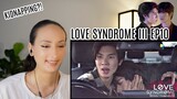 LoveSyndrome III EP10 REACTION Highlight | รักโคตรๆ โหดอย่างมึง 3