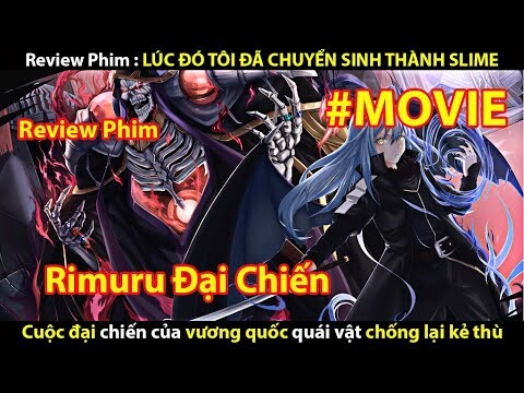 [REVIEW PHIM] LÚC ĐÓ TÔI ĐÃ CHUYỂN SINH THÀNH SLIME || TỚ REVIEW PHIM