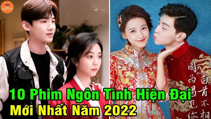 10 Bộ Phim Ngôn Tình Hiện Đại Trung Quốc Mới Nhất 2022 Đang Làm Mưa Làm Gió Hiện Nay