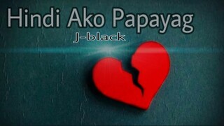 Hindi Ako Papayag - J-black