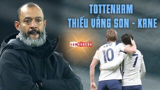 TOTTENHAM thiếu vắng SON HEUNG-MIN và HARRY KANE | “GÀ BỊ VẶT LÔNG”