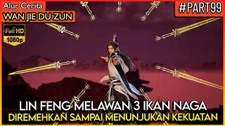 KESAL DI REMEHKAN TERUS !! LIN FENG MENUNJUKAN KEKUATANNYA - Alur Cerita Donghua #WJDZ (PART 99)