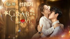 Grab Your Love Episode 10 Hindi Dubbed
