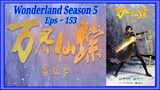 {S5 Eps ~ 153} Wonderland season 5 Sub Indo