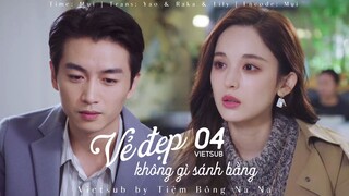 【VIETSUB】Vẻ Đẹp Không Gì Sánh Bằng - Tập 4