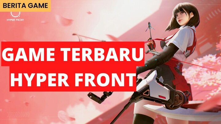 Game Terbaru Hyper Front - Berita Game